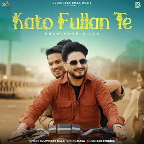 Kato Fullan Te - Kulwinder Billa Song Thumbnail