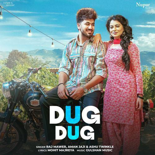 Dug Dug - Raj Mawer, Aman Jaji, Ashu Twinkle Song Thumbnail